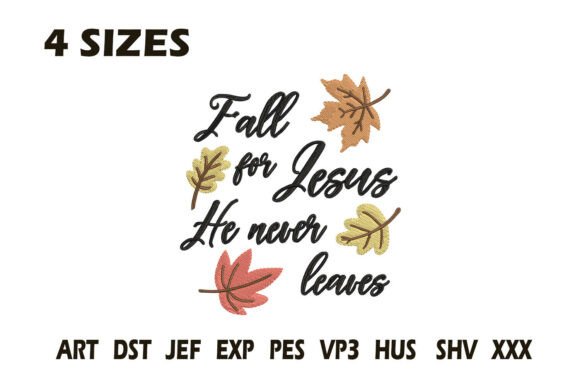 Fall for Jesus He Never Leaves Embroidery